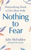 Kniha Nothing To Fear : Demystifying Death In Order To Live More Fully