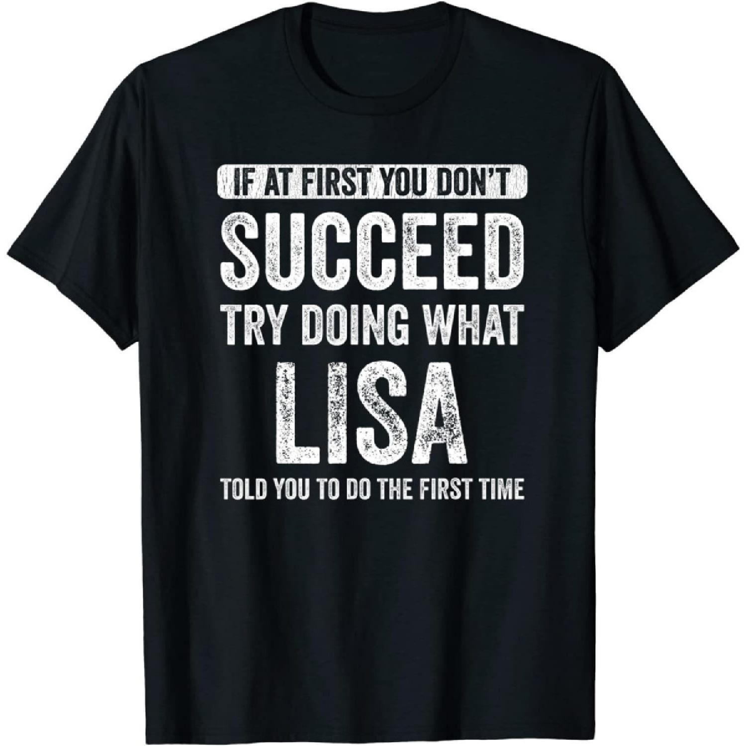 

DHPSHOP Lisa If at First You Don t Succeed Try Doing What Lisa T-Shirt, Long Sleeve Shirt, Sweatshirt, Hoodie XXXXXL чорний