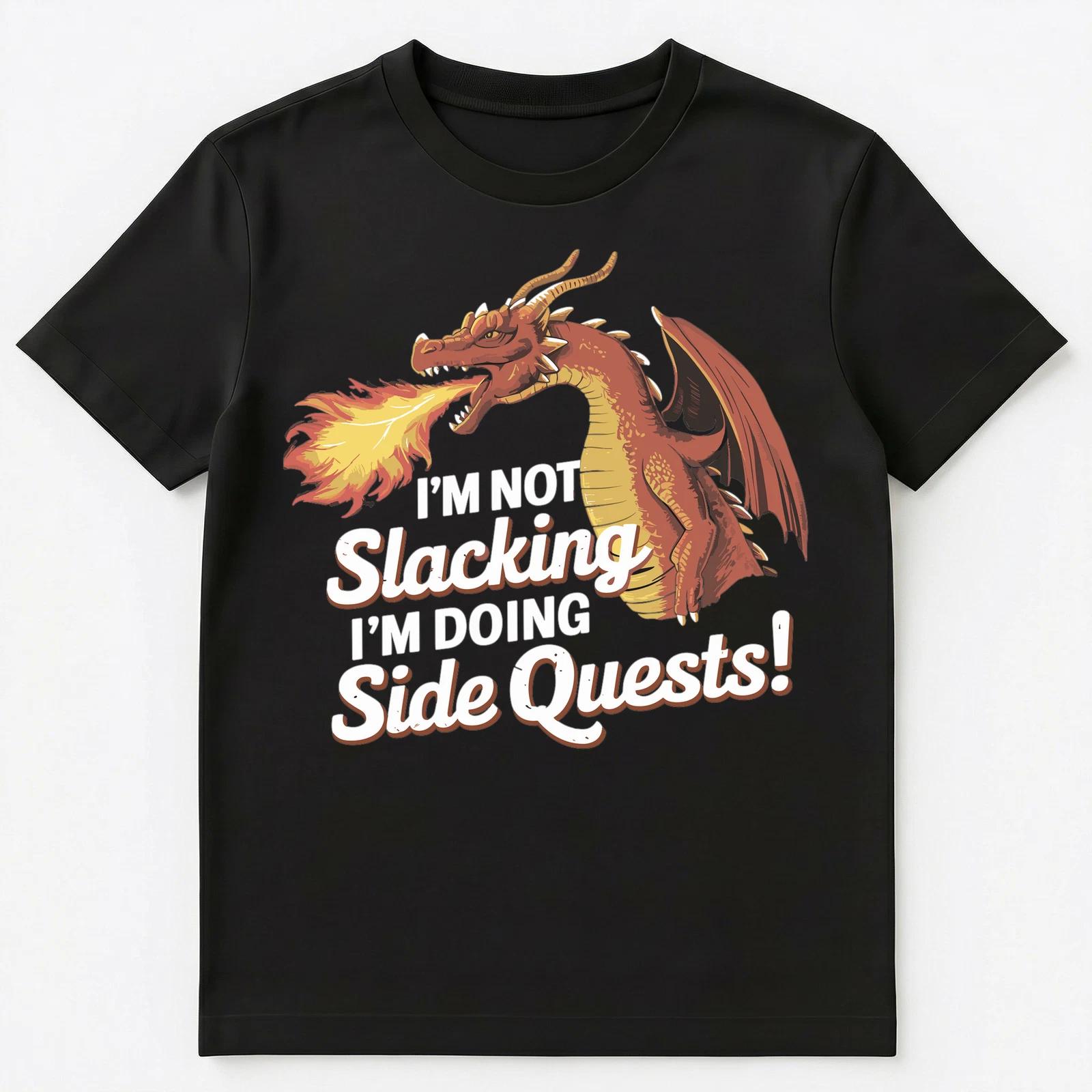 Funny Im Not Slacking Im Doing Side Quests Dragon Unisex T-Shirt S