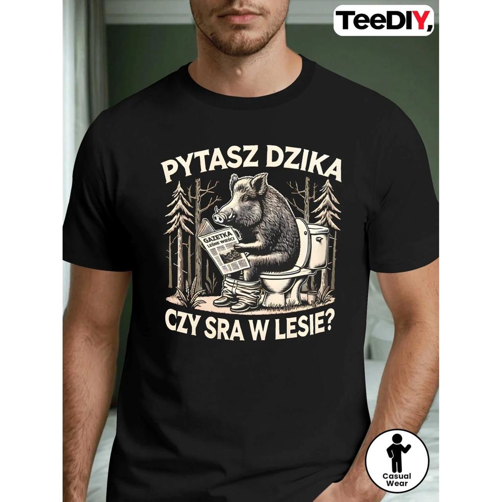 Men's Humorous Polish T-shirt - Do You Ask Wild Boars To Pull Their Bells in The Forest_ Casual Round Neck Daily Shirt