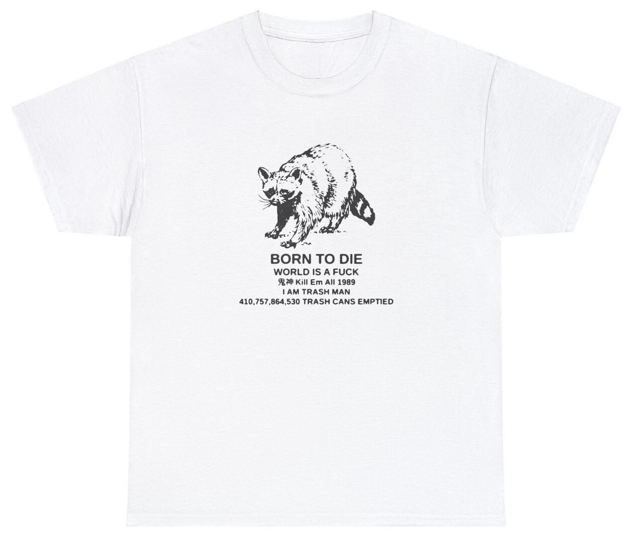Born to Die World is a F*ck T Shirt Raccoon Funny Meme Humor Parody Ironic Tee M