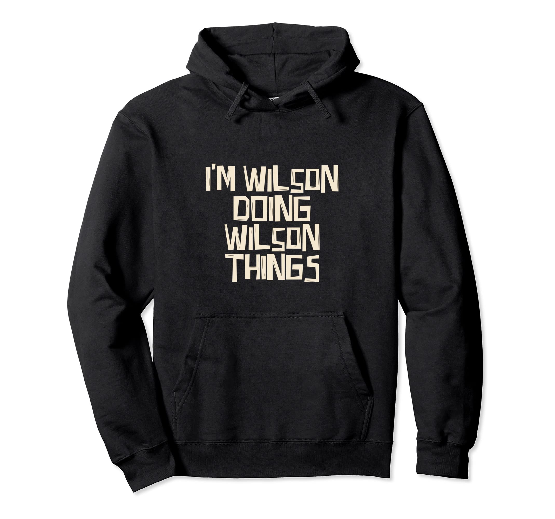 

I m Wilson doing Wilson things hoodie