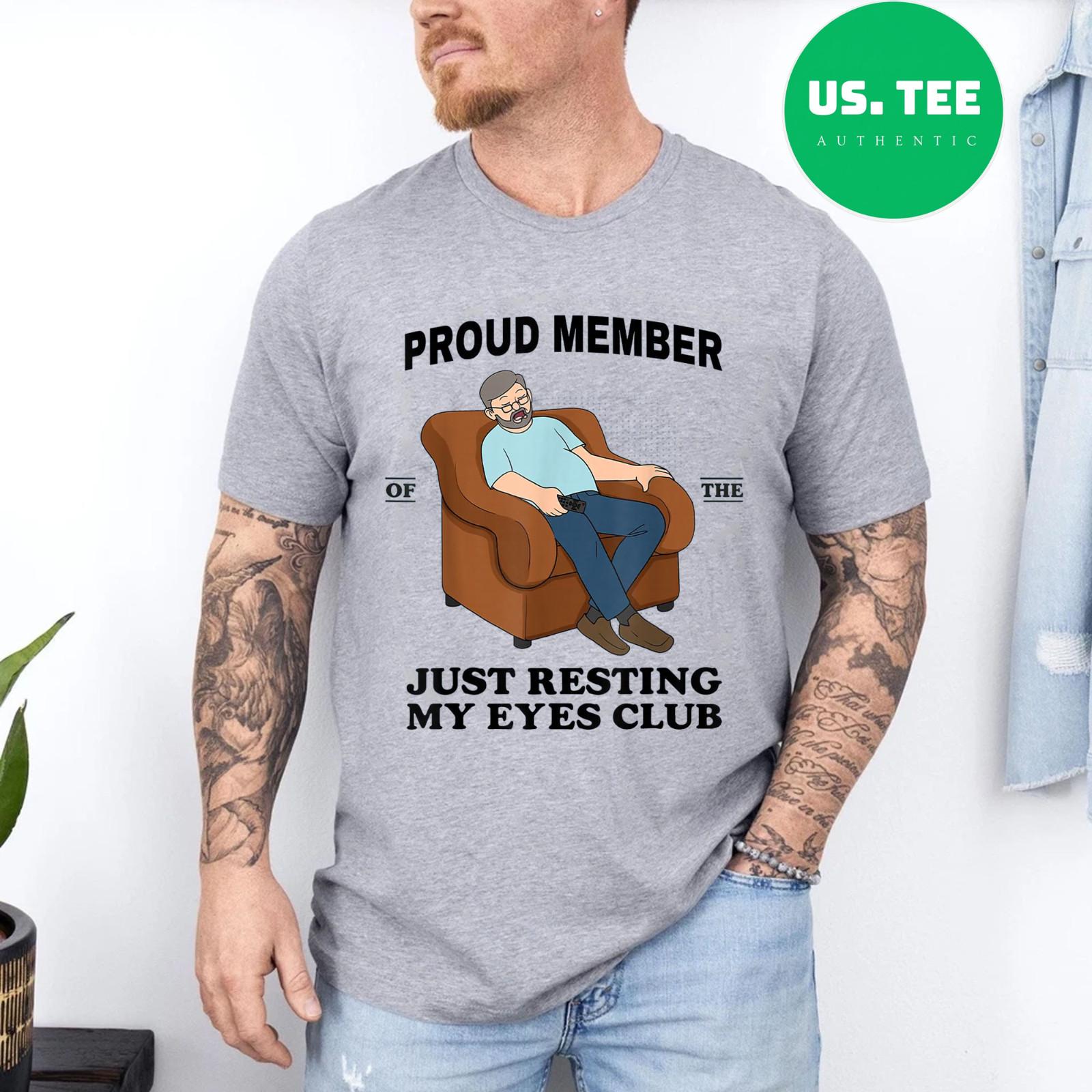 Proud Member of The Just Resting My Eyes Club T-Shirt S