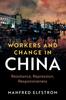 The Workers and Change In China : Resistance, Repression, Responsiveness Book