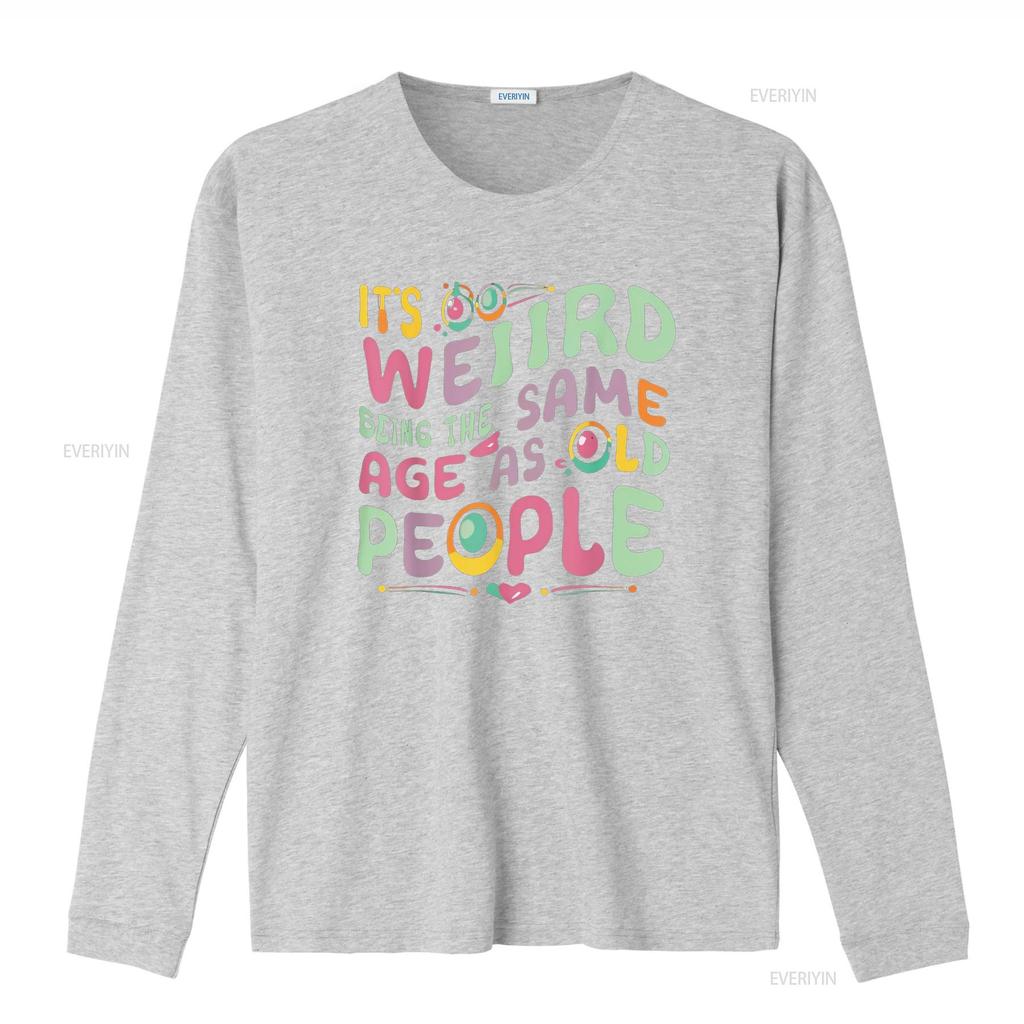 funny It s Weird Being The Same Age As Old People person T Shirt vintage Washed Casual Versatile Comfortable fashion Soft