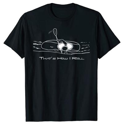 Funny Thats How I Roll Whitewater Kayaking Water Kayakers Graphic Tshirts Men Fashion Casual Tshirt 100 Cotton Loose T Shirt