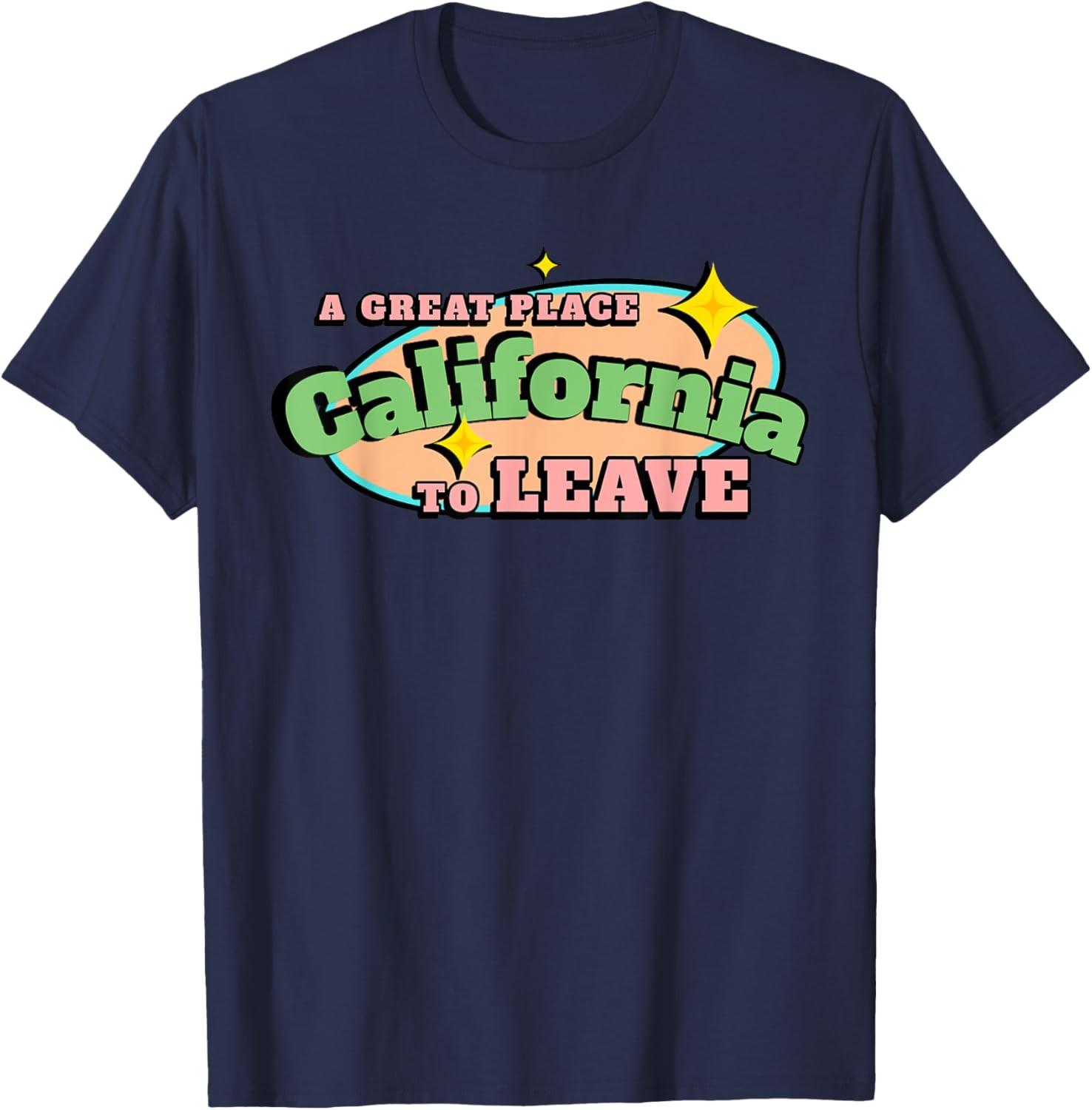 Retro California Funny A Great Place To Leave Sarcastic Cali T-Shirt XL