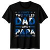 Mens I Have Two Titles Funny Fathers Day T-Shirt Tee Best Dad Ever Papa Life #FD