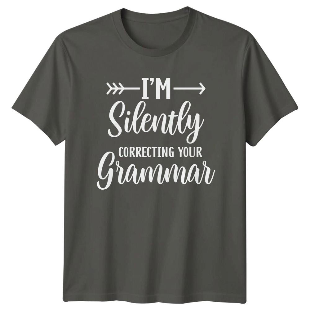 Im Silently Correcting Your Grammar Sarcastic Funny Adult TShirt