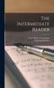 The The Intermediate Reader [microform] Book