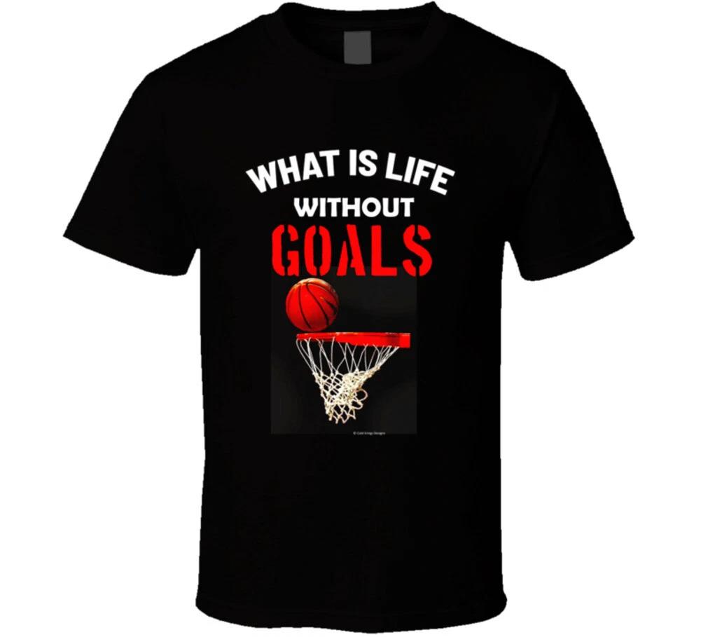 What Is Life Without Goals Basketball Funny Gift T Shirt 2XL