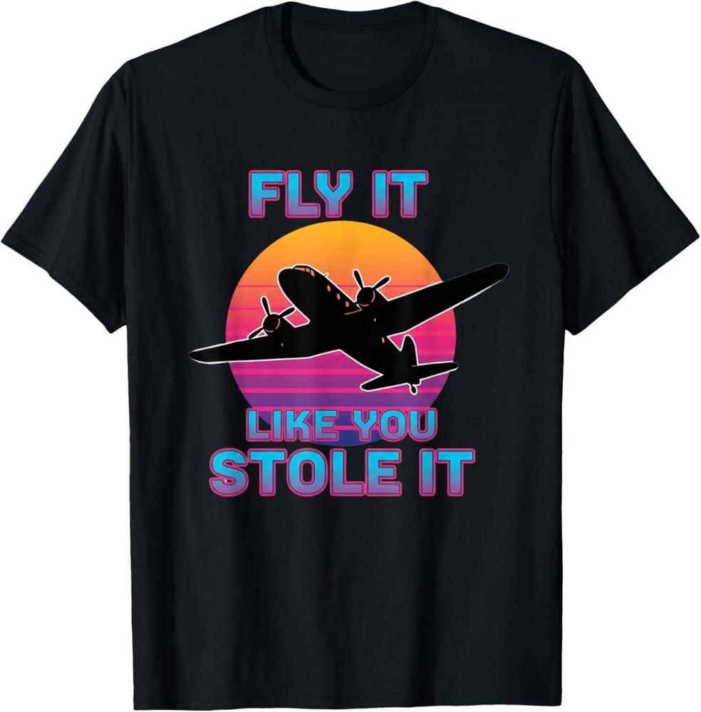 

Fly It Like You Stole It Retro Airplane Pilot T-Shirt 4XL