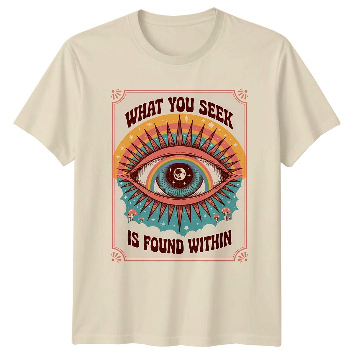 What You Seek Is Found T-Shirt Mindfulness Spirituality Spiritual Gift M