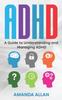 The ADHD : A Guide To Understanding and Managing ADHD Book