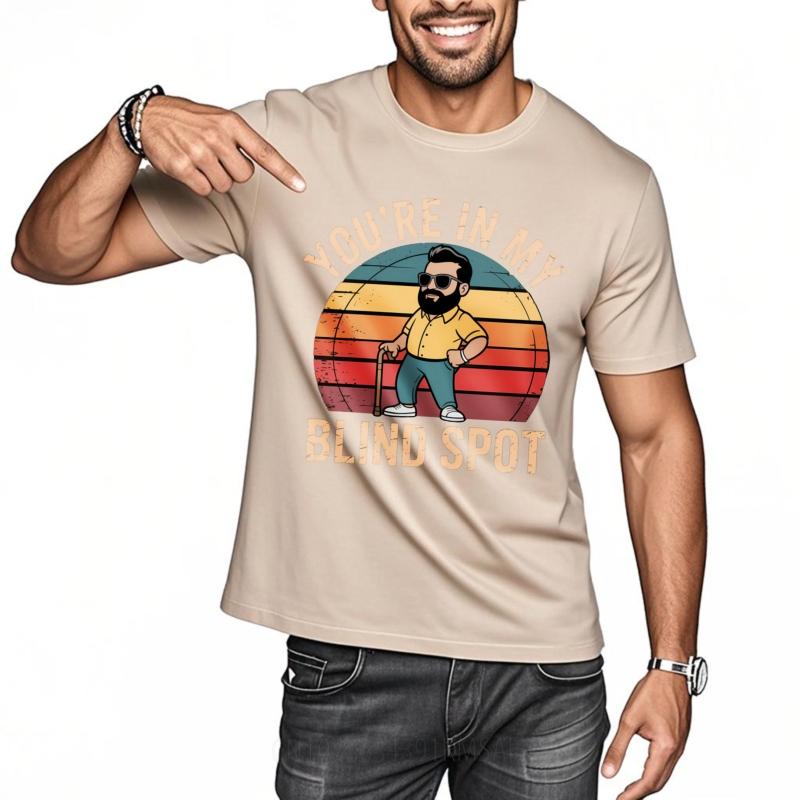 Essential Tee Man t shirt O Neck tshirt Plus Size Youre In My Blind Spot Classic Men Teeshirt Quick Dry Shirt Lightweight Tee