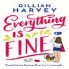 Everything Is Fine by Gillian Harvey Paperback Book 9781409191865