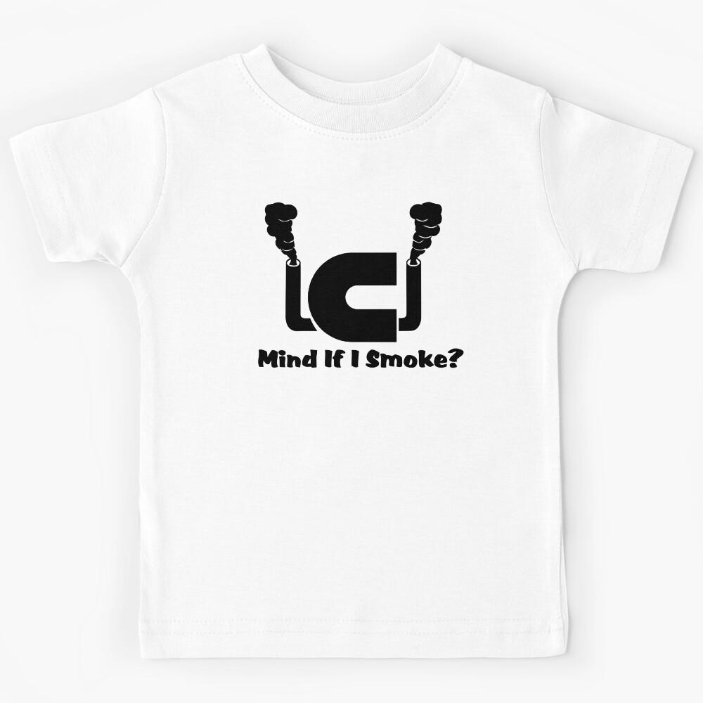 Mind if I Smoke? Kids T-Shirt 130