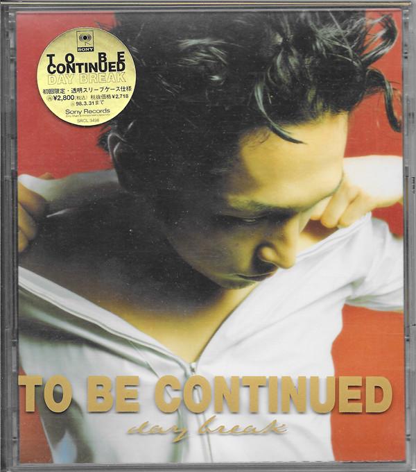 

CD TO BE CONTINUED - Day Break SRCL3498 Sony Records 1996 Japan Pop Used