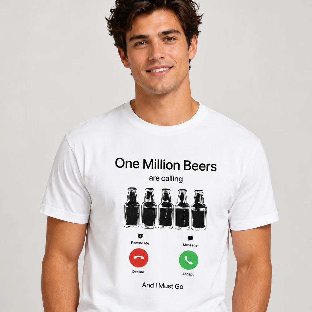 One Million Beers Are Calling Meme Funny T-Shirt Joke White Graphic Unisex Adult S