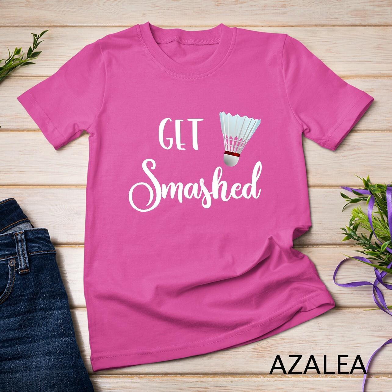 Badminton Get Smashed Funny Quote Unisex T-Shirt Mens Womens Tees Top XL
