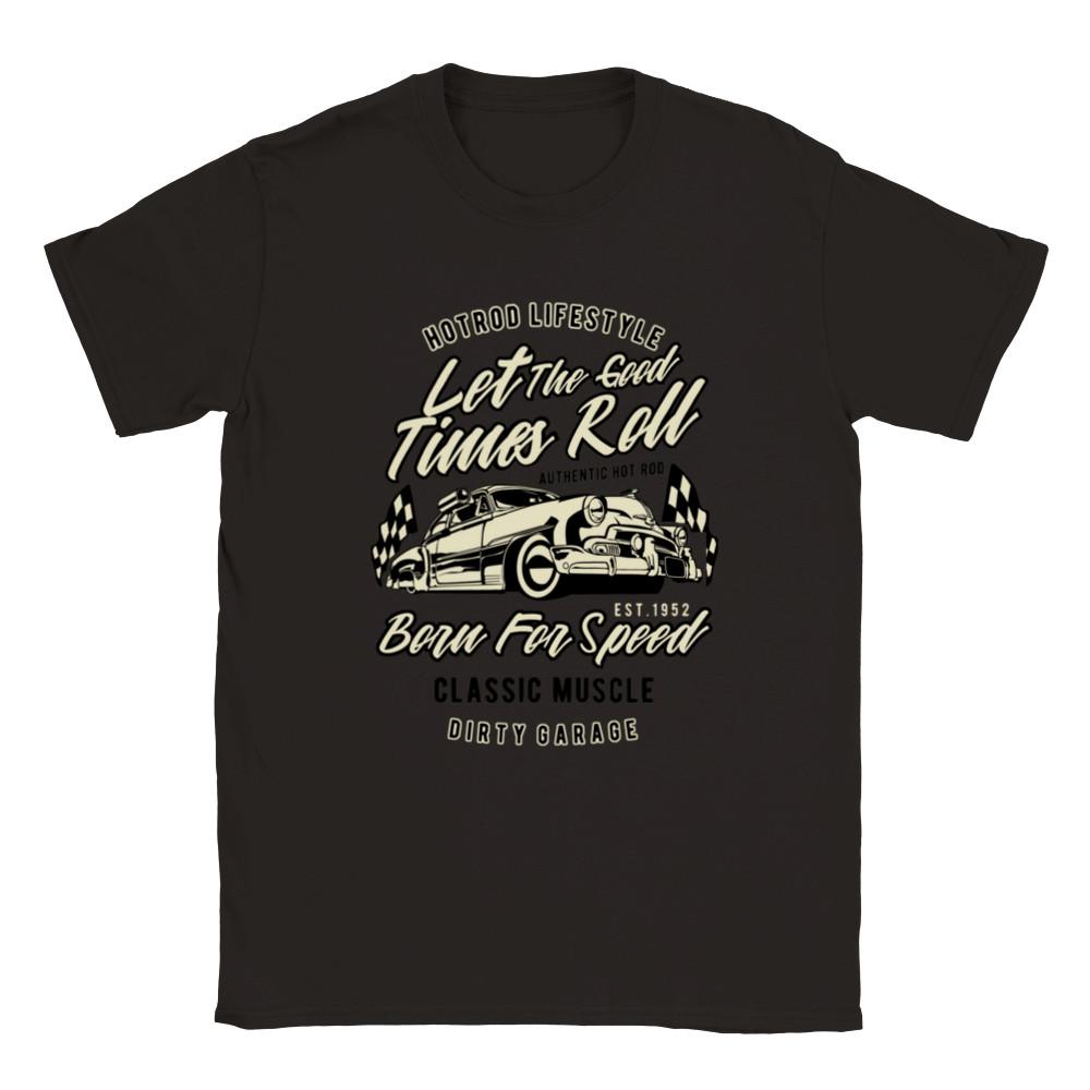 Let the Good Times Roll - Hot Rod Lifestyle - Unisex Crewneck T-shirt Unisex T-Shirt L