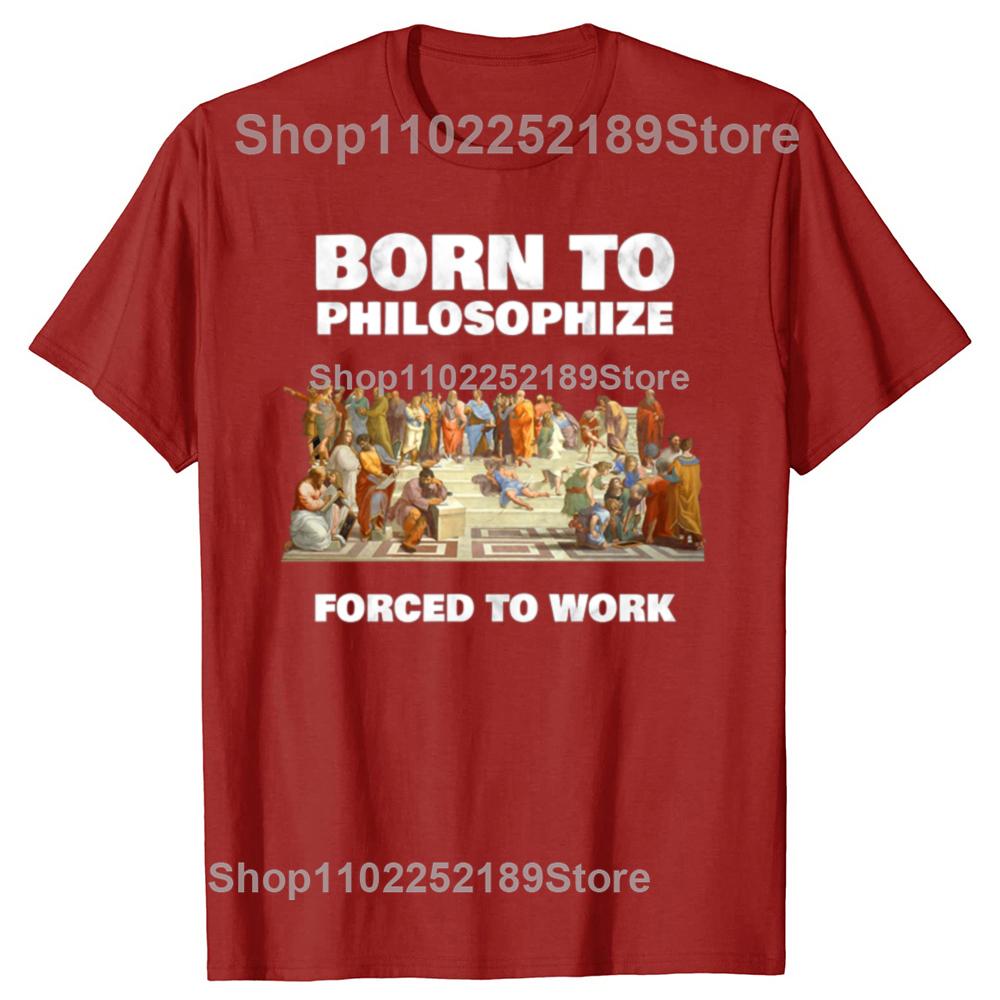 

Рожден Философствовать Вынужден Работать Футболки Философа Мужские Женские Мода Повседневная Футболка 100% Хлопок Свободная Философская Футболка S
