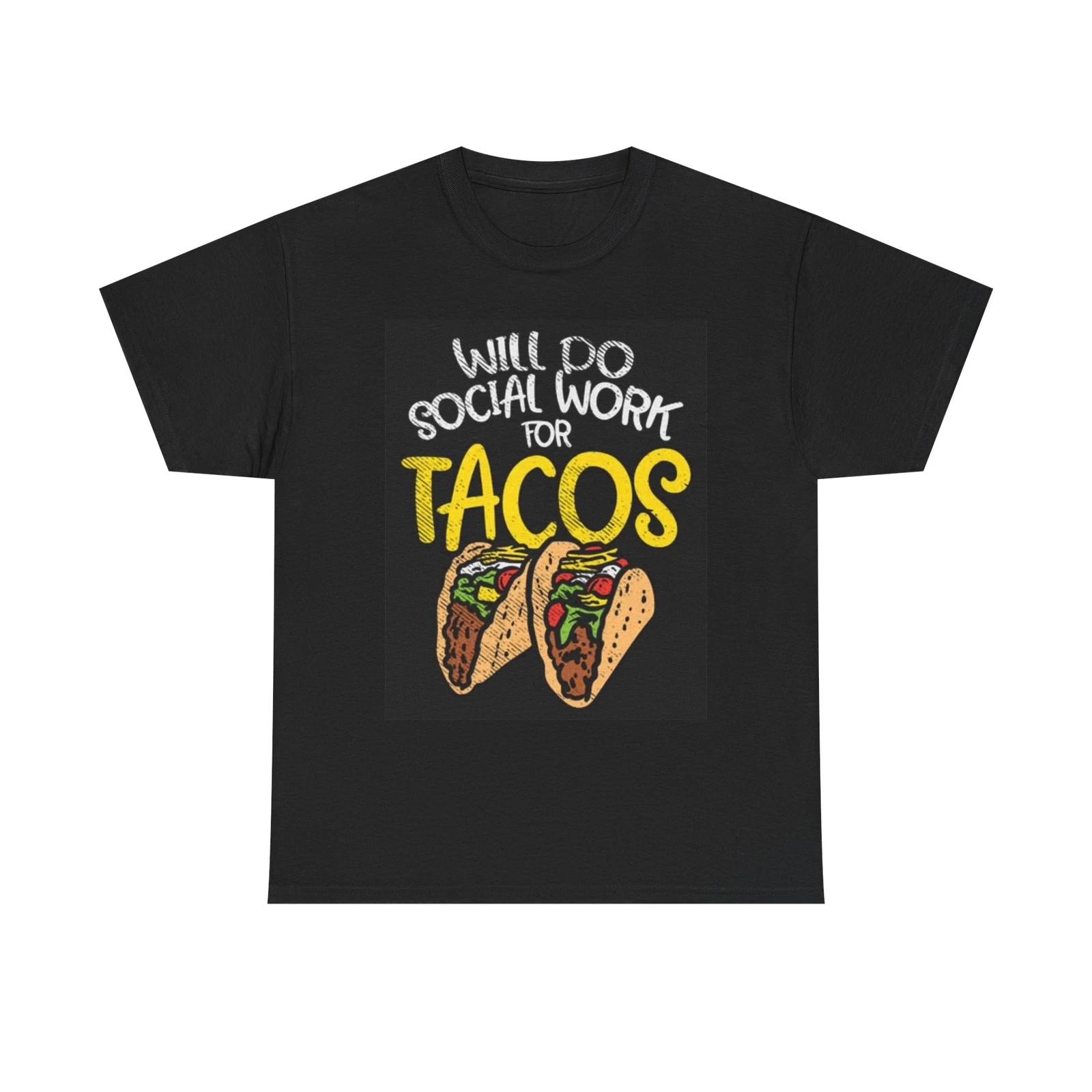 Men s and Women s T-shirts Social Work For Tacos XXL