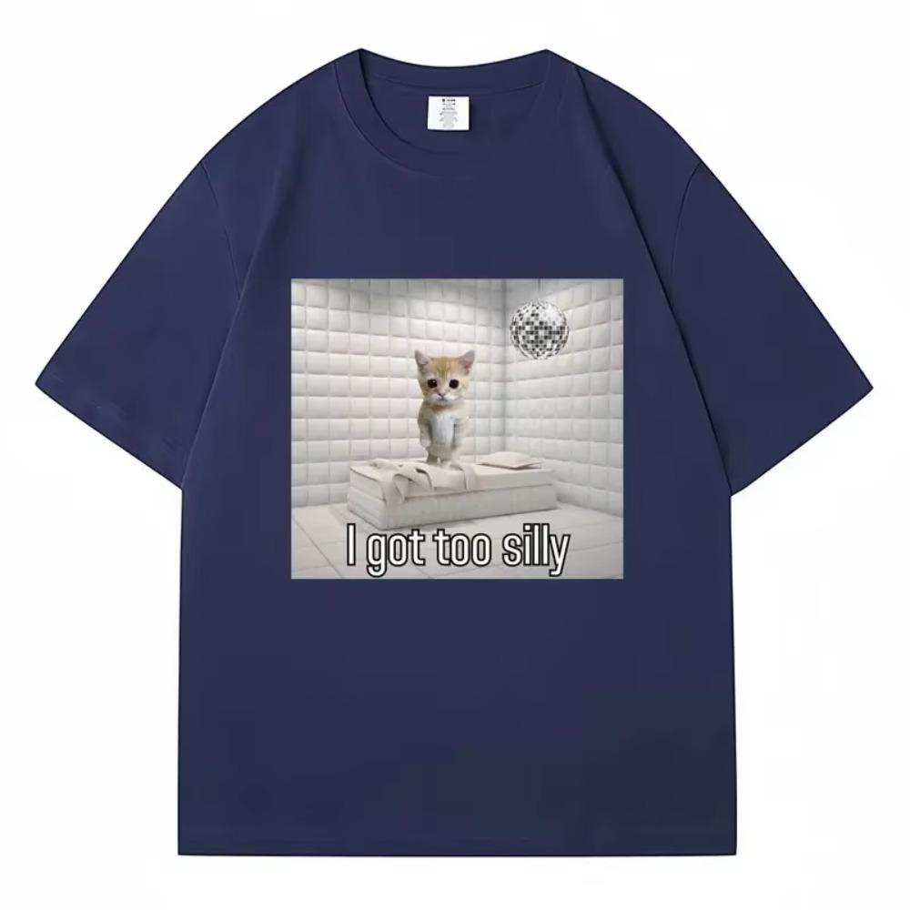I Got Too Silly Funny Sad Crying Cat Meme T Shirt Men Women Trendy Short Sleeve Tshirt Summer Casual Oversized Streetwear