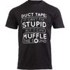 Duct Tape Can't Fix Stupid, But Can Muffle the Sound - Funny Men Sarcasm T-Shirt