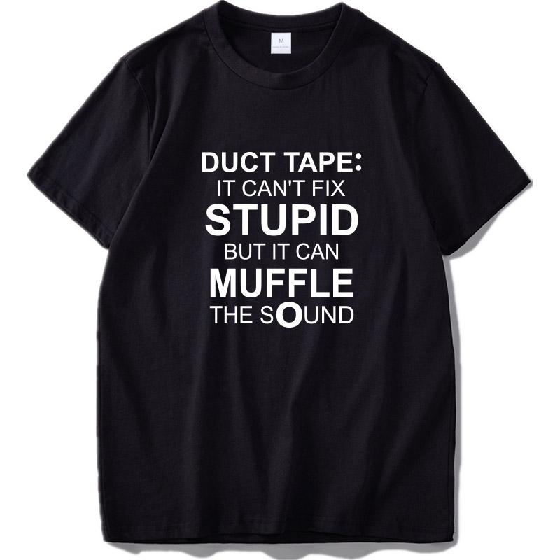 Eu Size Mayma Duct Tape It Can T Fix Stupid But Muffle The Sound 100 Cotton S