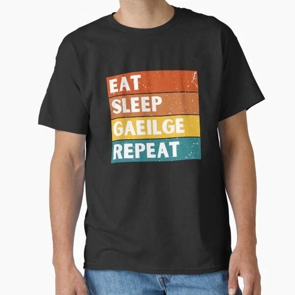 Eat Sleep Gaeilge Repeat Classic TShirt Made In UsaAus TShirt S2xl S