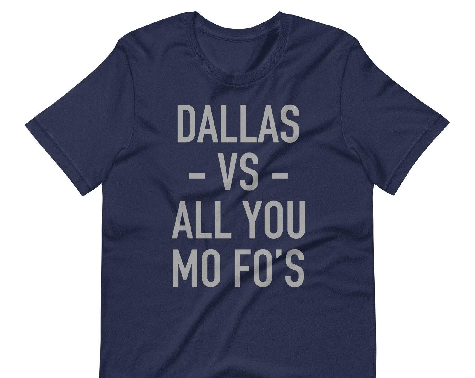 Dallas Football Shirt: Dallas vs All You Mo-Fos - Sunday Game Day Tee 4XL