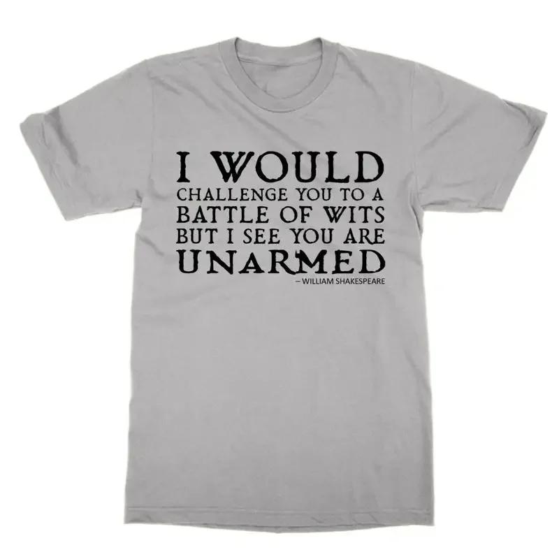 I Would Challenge You To Battle Of Wits But Are Unarmed T Shirt Shakespeare