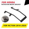 For HONDA NC750X NC 750 X NC 750X 2016 - 2020 Motorcycle Accessories GPS Navigation Bracket Holder Mobile Phone Support Mount