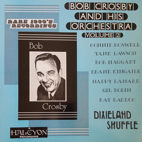 

LP Record BOB CROSBY HIS ORCHESTRA Volume 2 Dixieland Shuffle HDL120 Halcyon Records 1989 UK Jazz Used