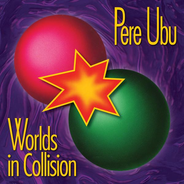 

LP Record PERE UBU - Worlds In Collision FIRELP368 Fire Records 2018 Rock