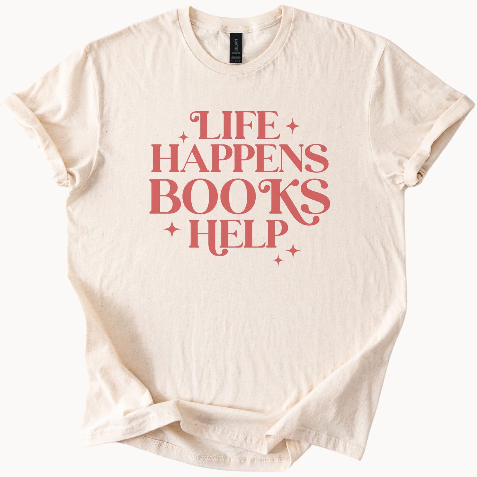 Life Happens Books Help Graphic T Shirt Reading Lover Bookworm Gift Literary Tee Book Quote Shirt Reader Book Club Apparel 100