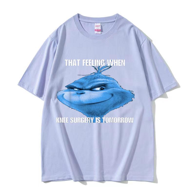 Funny That Feeling When Knee Surgery Is Tomorrow Meme T Shirt Men Women Retro Fashion ONeck Oversized Cotton Tshirt Streetwear