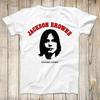 Jackson Browne Saturare Prima dell'Uso Los Angeles California Top Tee Miglior Regalo Carino Uomo Donna Unisex T-Shirt 3103