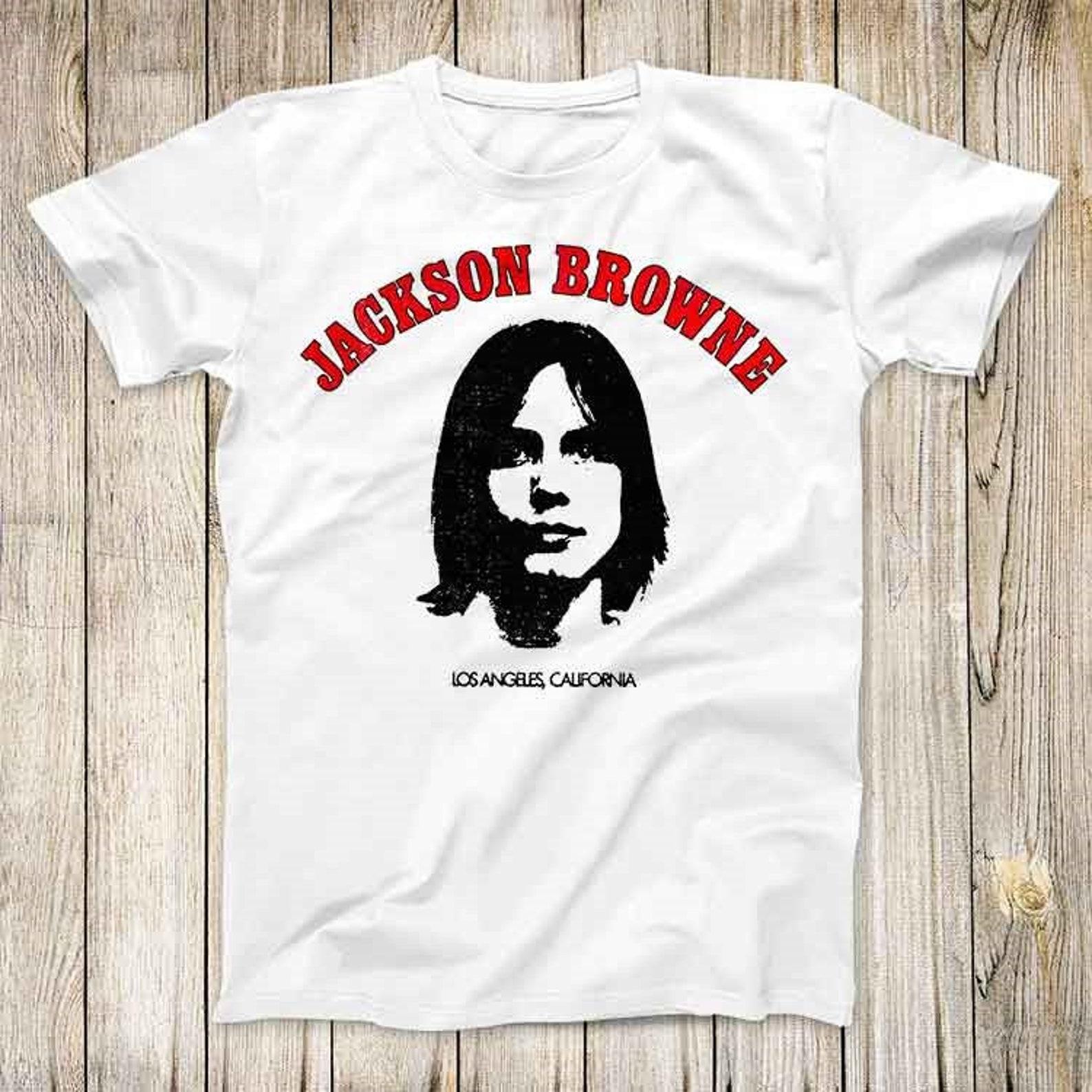 Jackson Browne Saturate Before Using Los Angeles California Top Tee Best Cute Gift Men Women Unisex T-Shirt 3103 XL