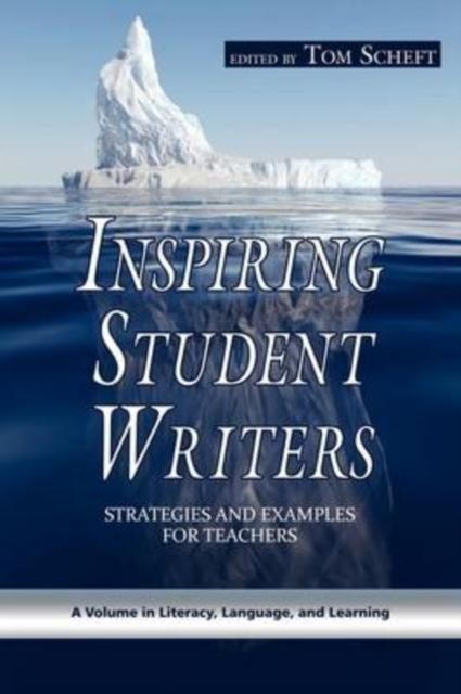 The Inspiring Student Writers : Strategies and Examples for Teachers Book
