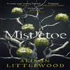 Mistletoe by Alison Littlewood Paperback Book 9781787475892