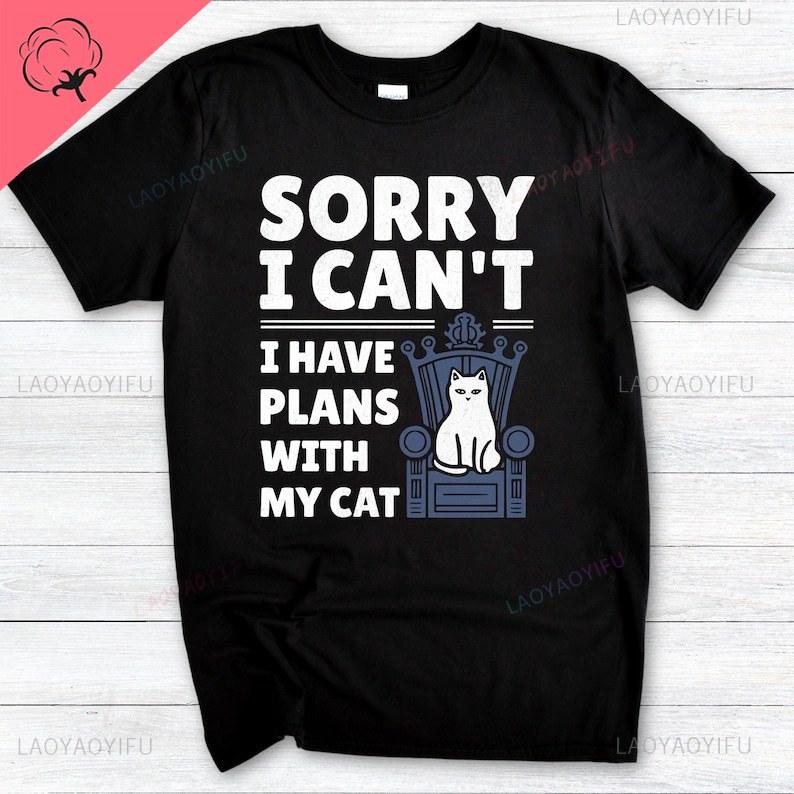 Funny Cat Lover Oneck Graphic Printed TShirt Sorry I Have Plans with My Cat Allmatch Shortsleev Casual Harajuku Loose Tops