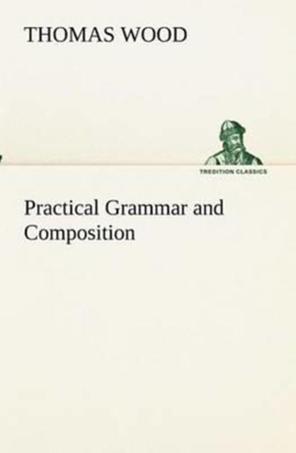 The Practical Grammar and Composition Book