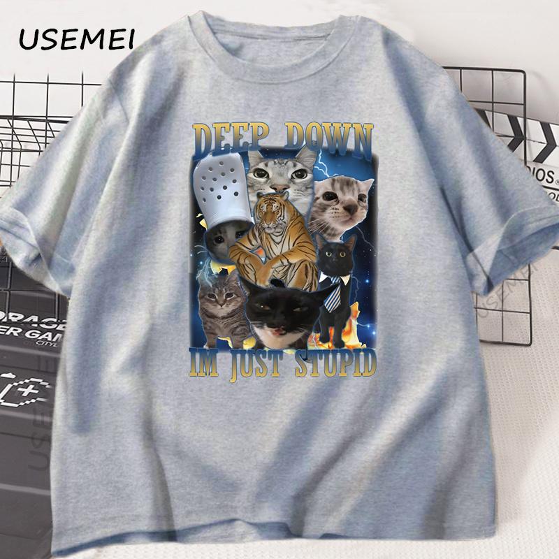 Deep Down Im Just Stupid Funny Cat Meme T Shirt Formen Women Goofy Cats T-shirt Unhinged Ugly Cotton Short Sleeve Graphic Tee