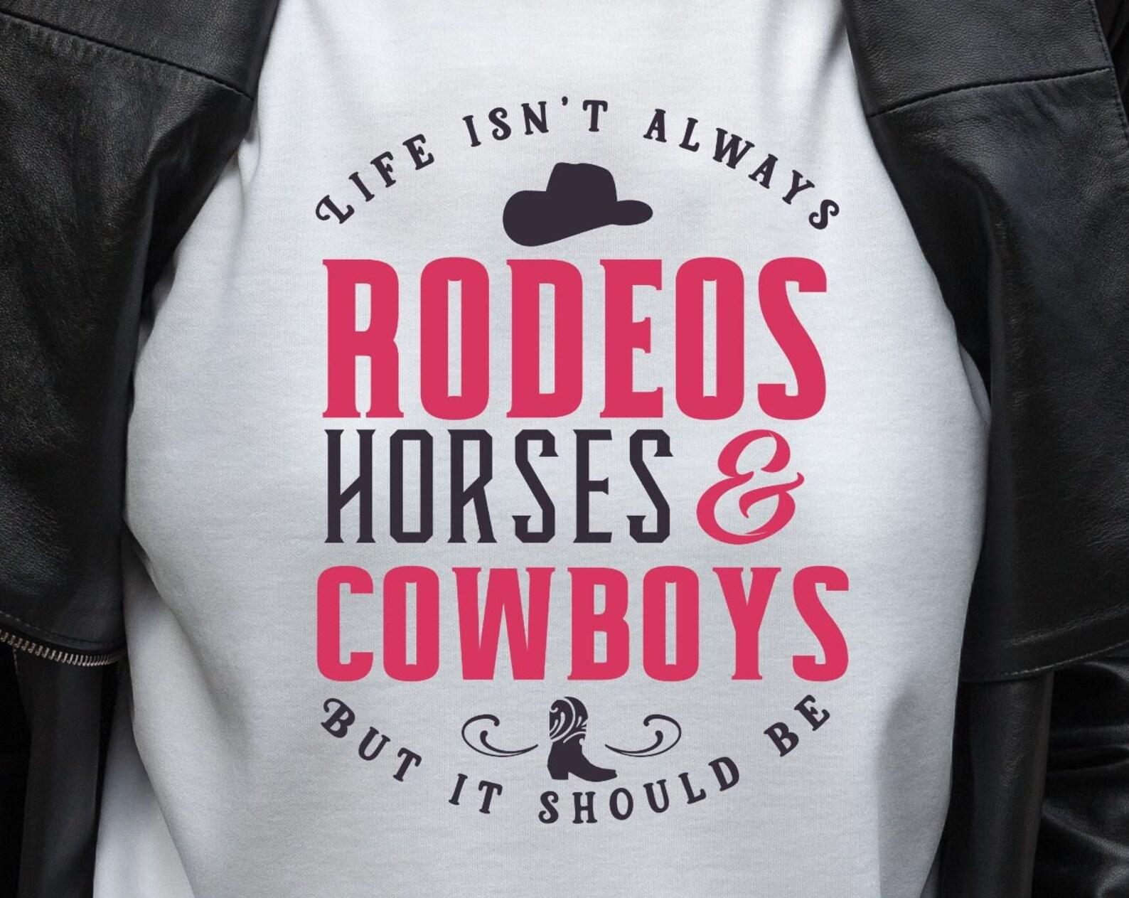 Life isn t always Rodeos and Cowboys, western tshirt, country life, cowgirl tshirt XL