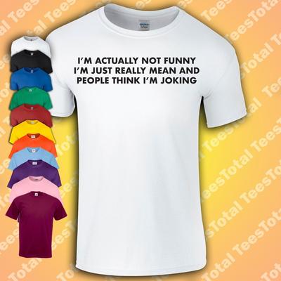 I'm Not Funny I'm Mean T-Shirt | Slogan Humour Sarcasm Joke Novelty