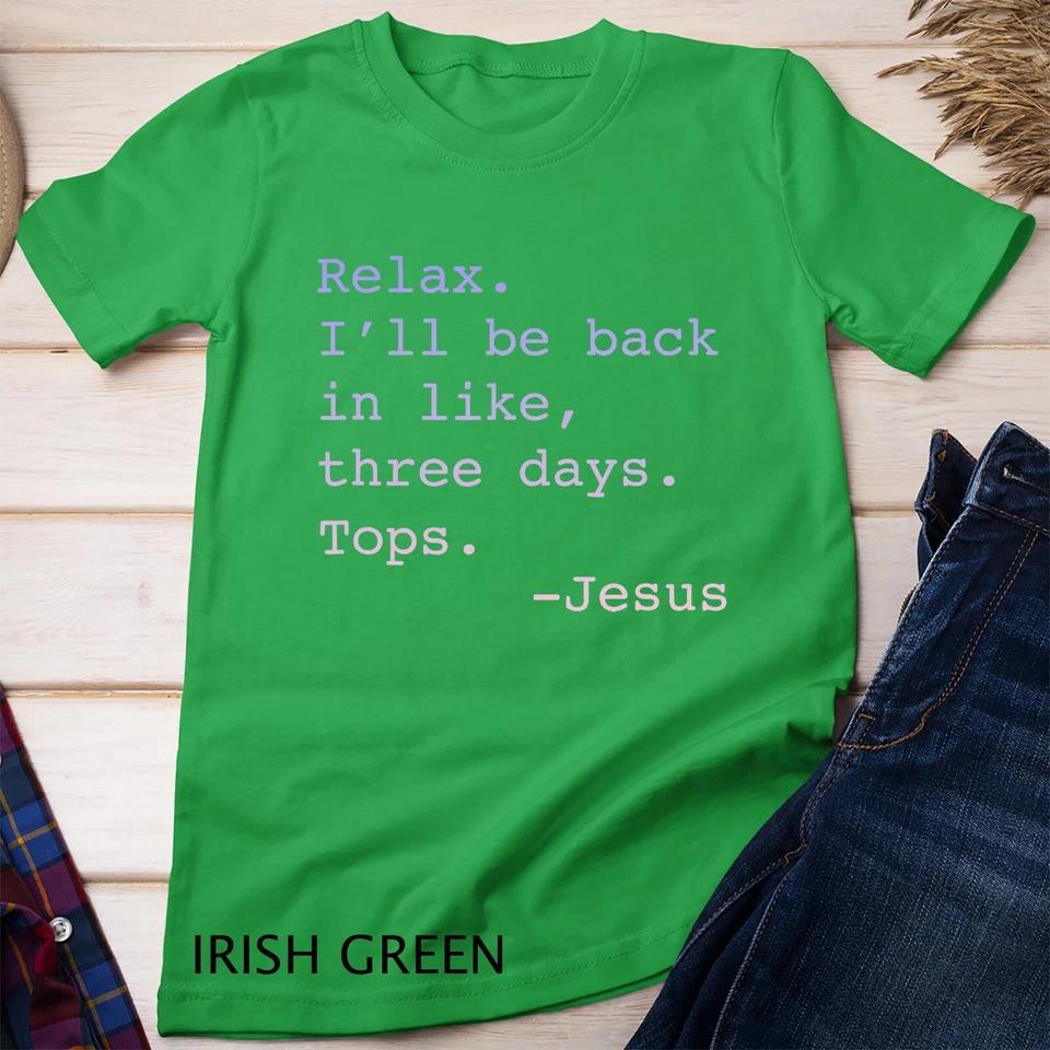 Gradient Relax I ll Be Back Jesus Quote Funny Christian Jesus Unisex T-shirt 3 L
