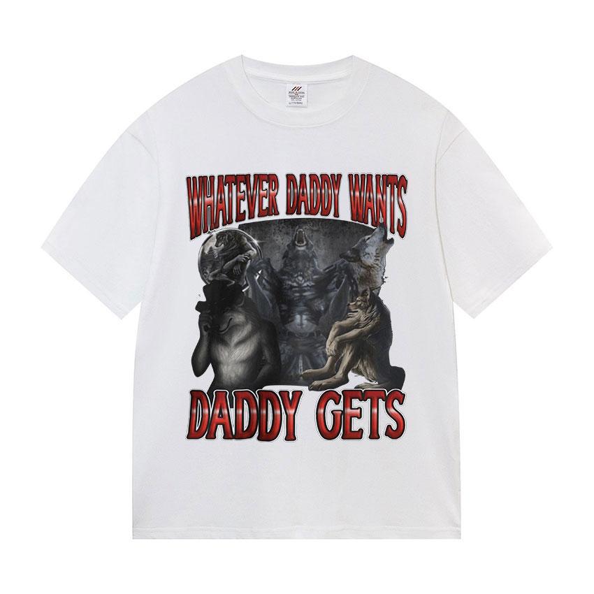 Whatever Daddy Wants Daddy Gets Funny Wolf Meme Tee Shirt Men's Vintage Gothic Short Sleeve Cotton T-shirts Unisex Streetwear
