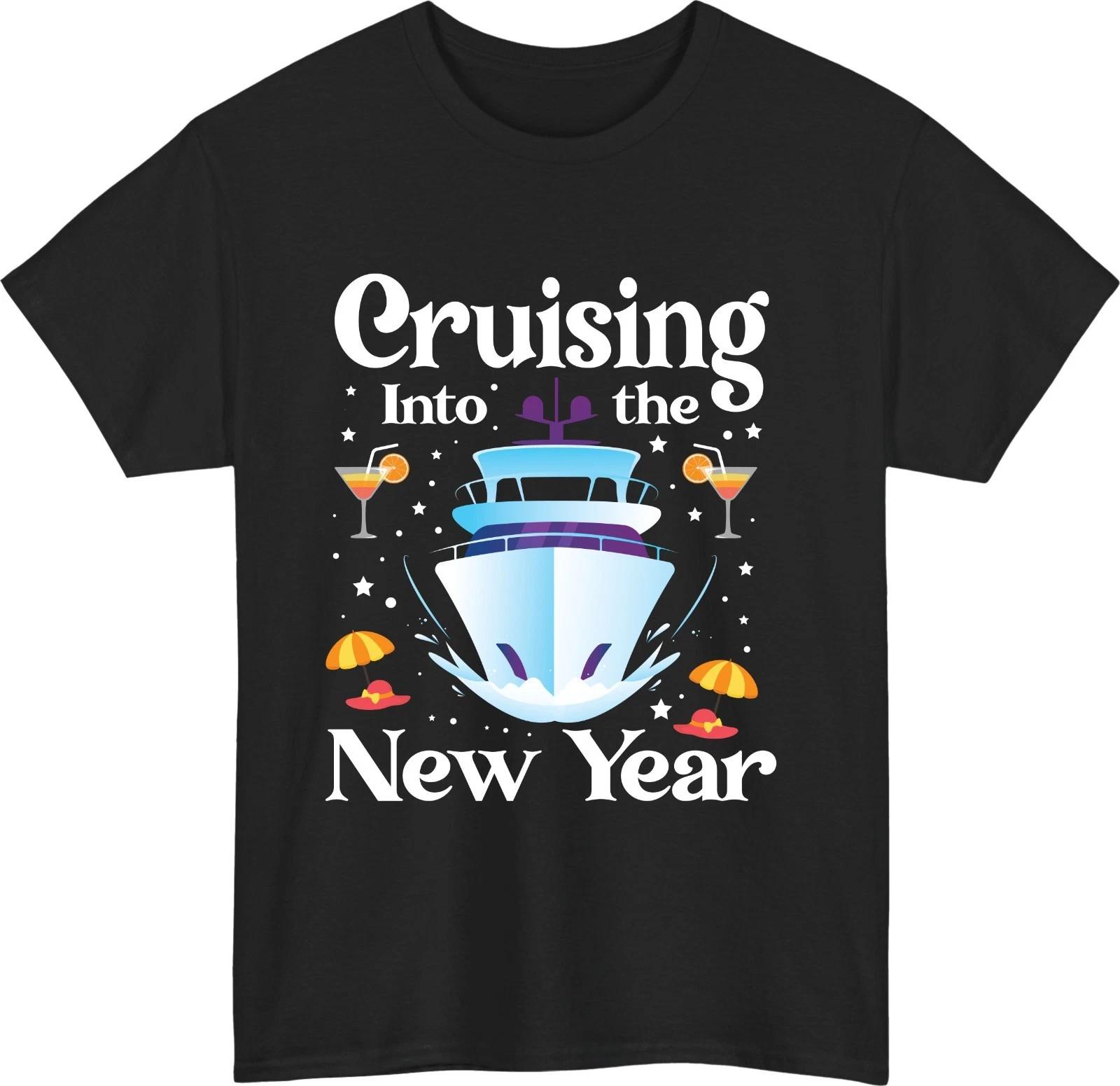 Cruising Into The New Year 100% Cotton T-shirt Mens Tees Top Festive Party Cruise Lover Gift Unisex Top 4XL
